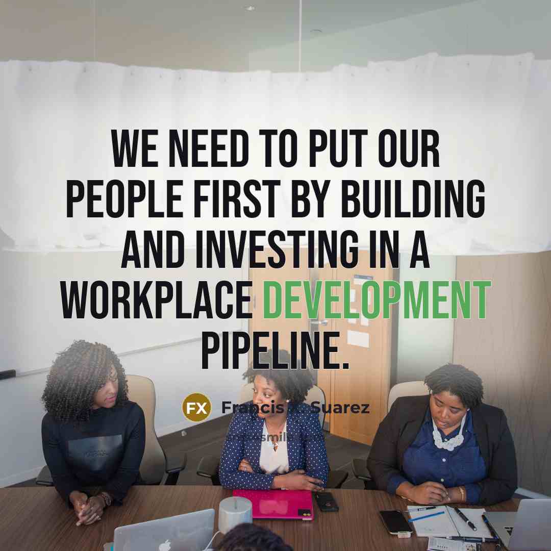 “We need to put our people first by building and investing in a workplace development pipeline.” quote by Francis X. Suarez