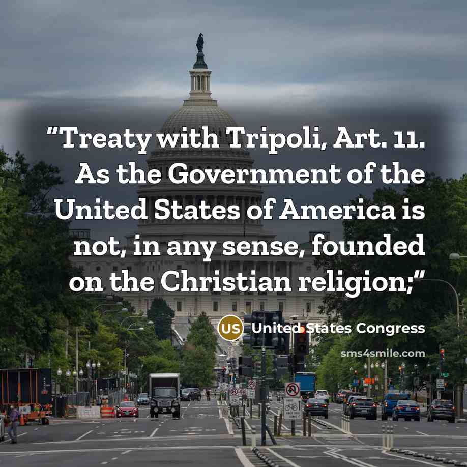 “Treaty with Tripoli, Art. 11. As the Government of the United States of America is not, in any sense, founded on the Christian religion;” quote by United States Congress
