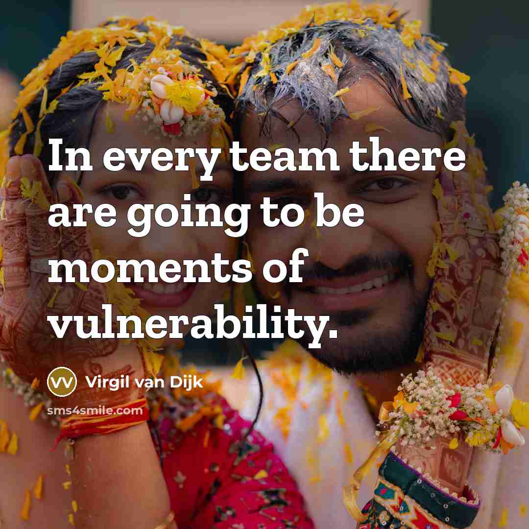 “In every team there are going to be moments of vulnerability.” quote by Virgil van Dijk