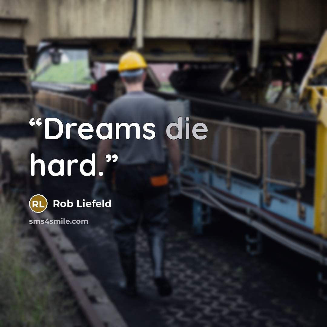 “Dreams die hard.” quote by Rob Liefeld