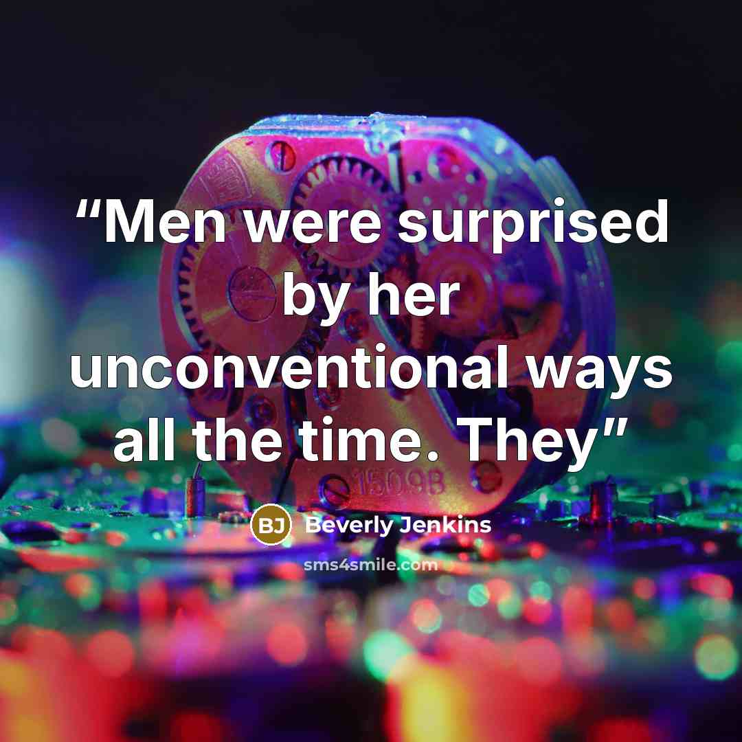“Men were surprised by her unconventional ways all the time. They” quote by Beverly Jenkins