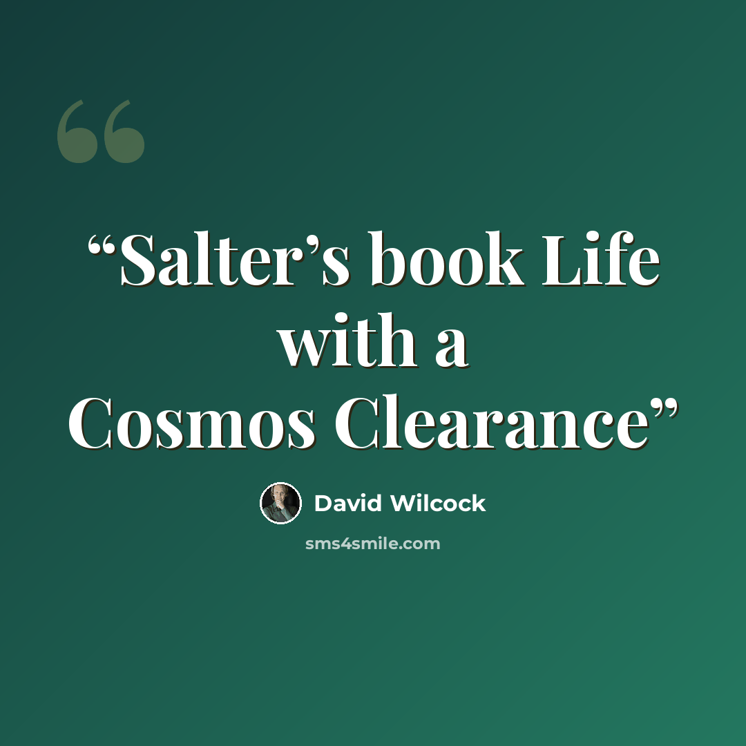 “Salter’s book Life with a Cosmos Clearance” quote by David Wilcock