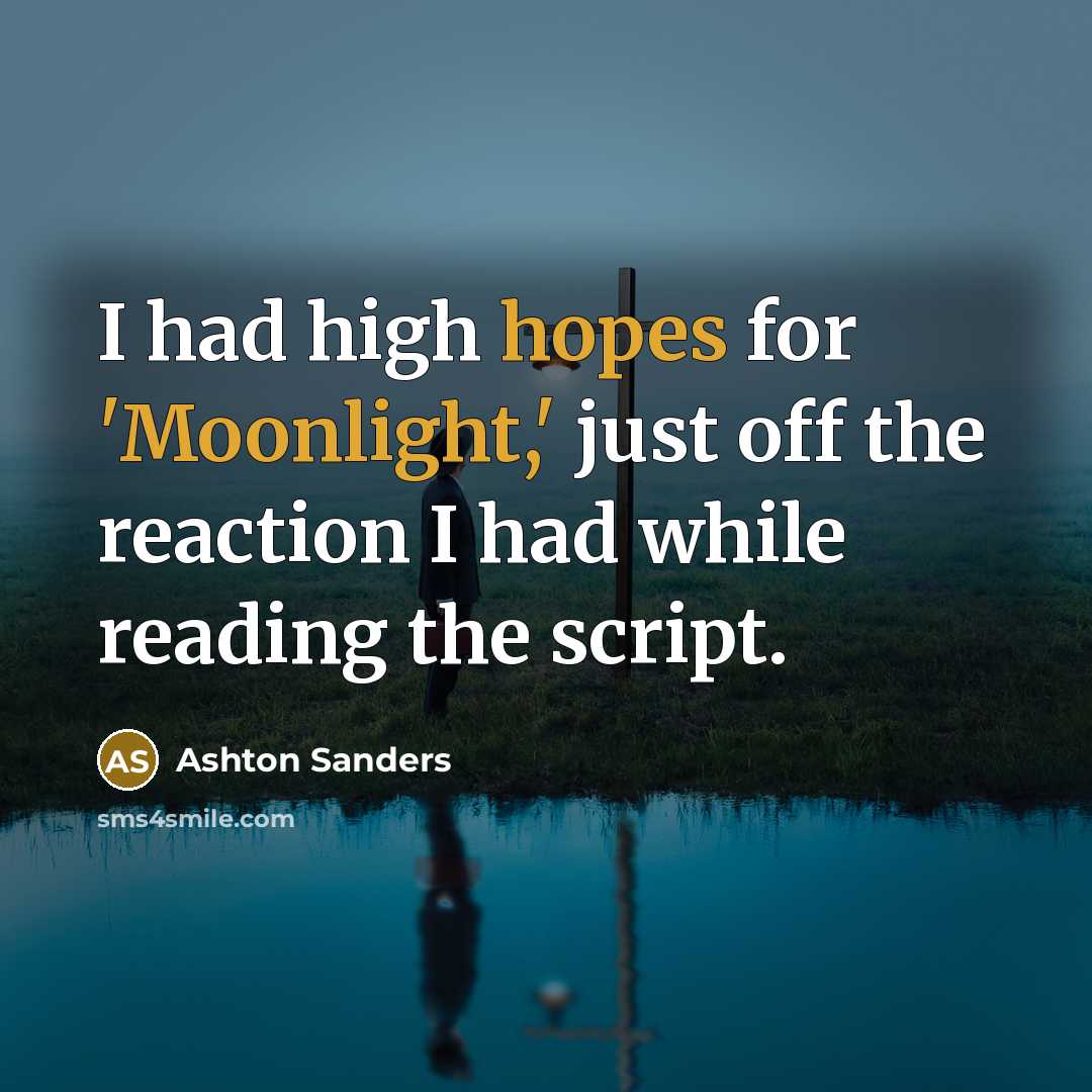 “I had high hopes for 'Moonlight,' just off the reaction I had while reading the script.” quote by Ashton Sanders