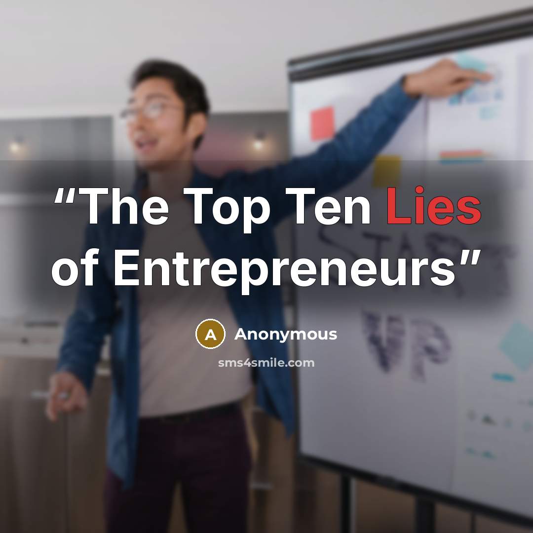 “The Top Ten Lies of Entrepreneurs” quote by Anonymous