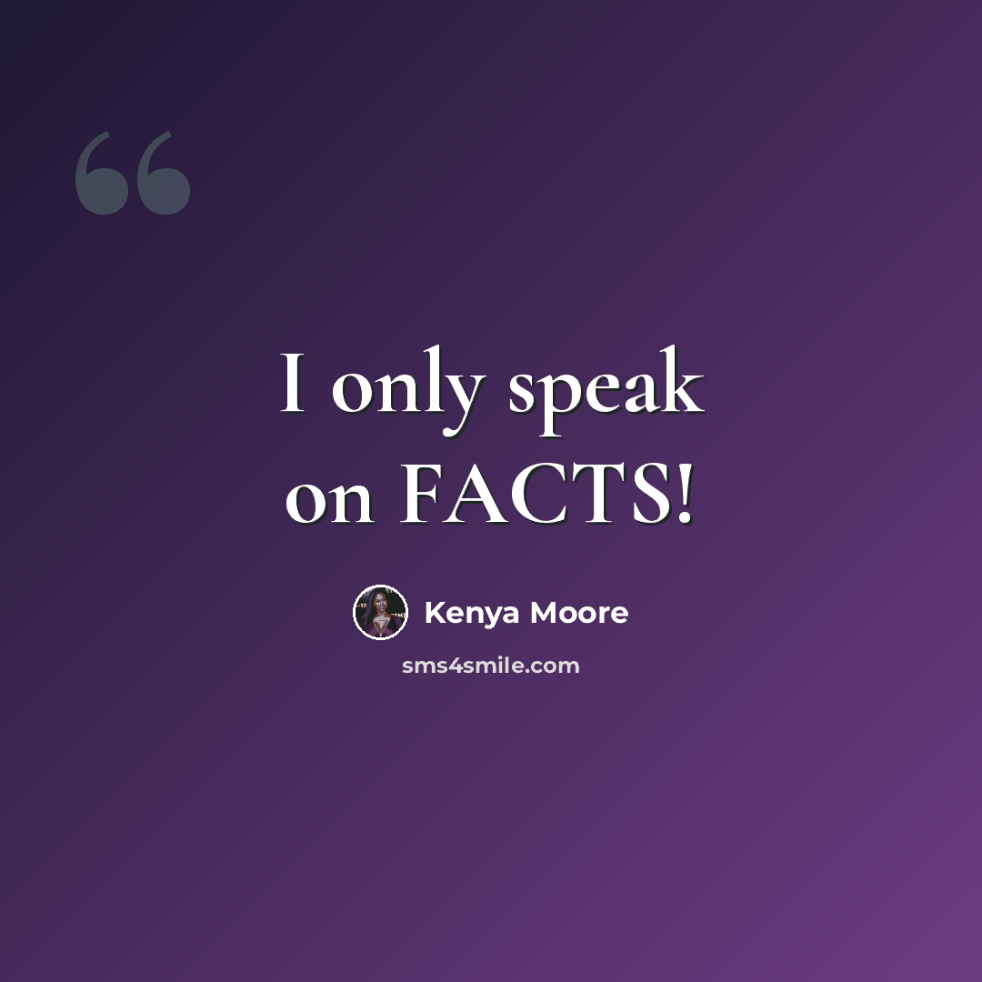 “I only speak on FACTS!” quote by Kenya Moore