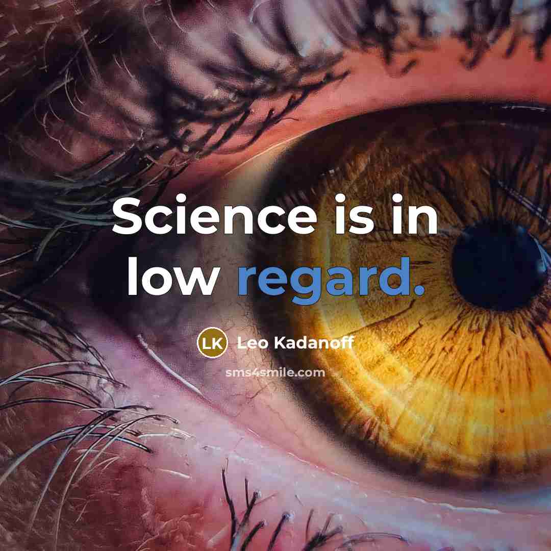 “Science is in low regard.” quote by Leo Kadanoff