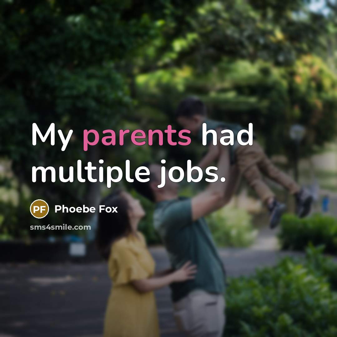 “My parents had multiple jobs.” quote by Phoebe Fox