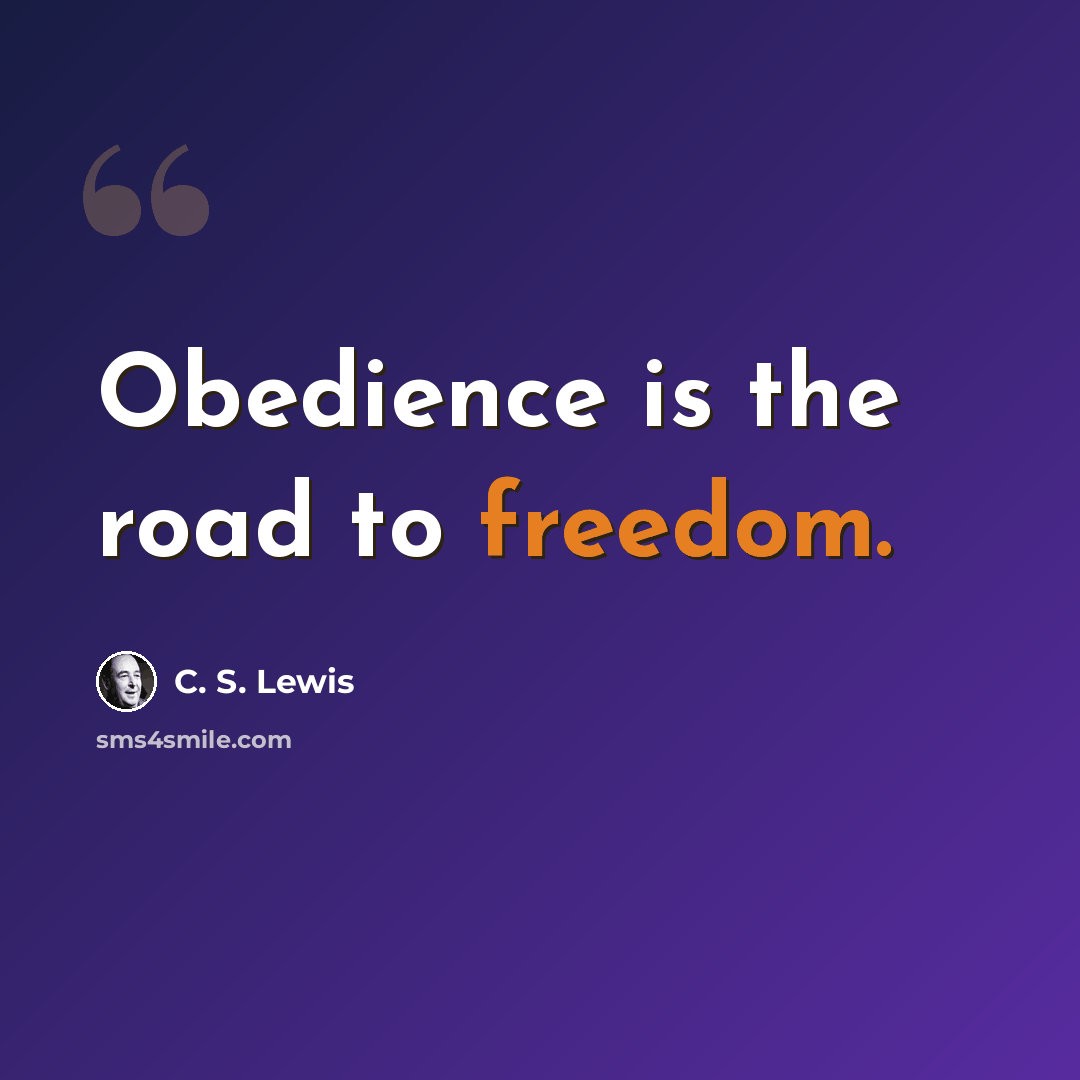 “Obedience is the road to freedom.” quote by C. S. Lewis