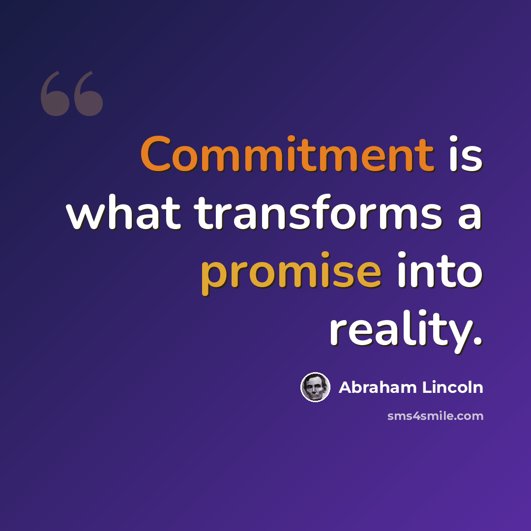 “Commitment is what transforms a promise into reality.” quote by Abraham Lincoln