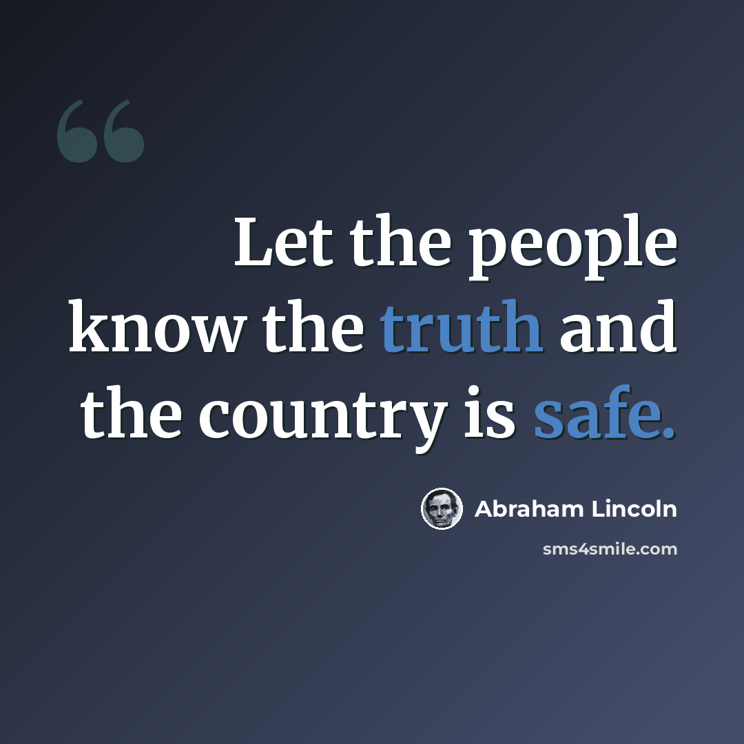 “Let the people know the truth and the country is safe.” quote by Abraham Lincoln