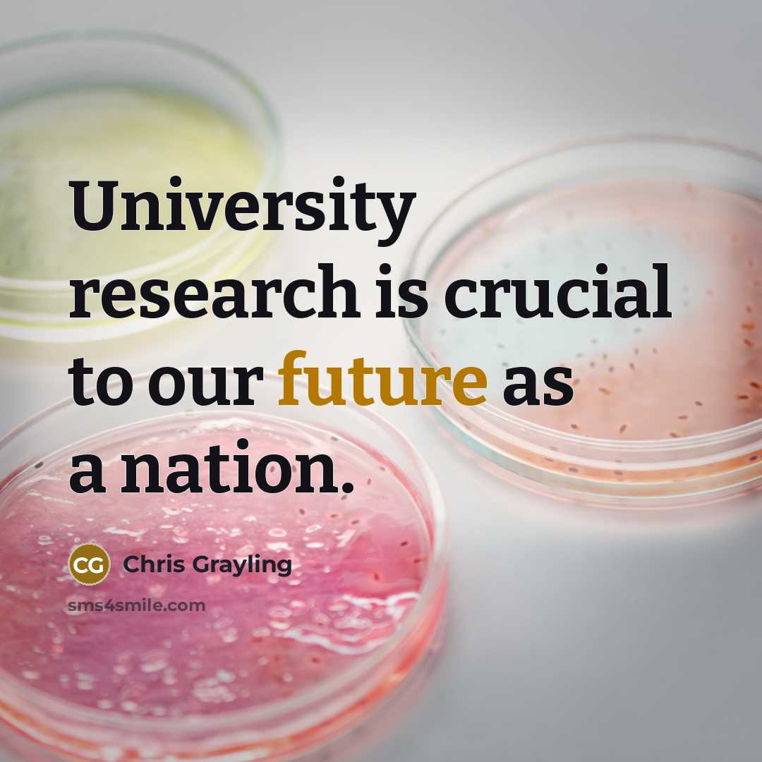 “University research is crucial to our future as a nation.” quote by Chris Grayling