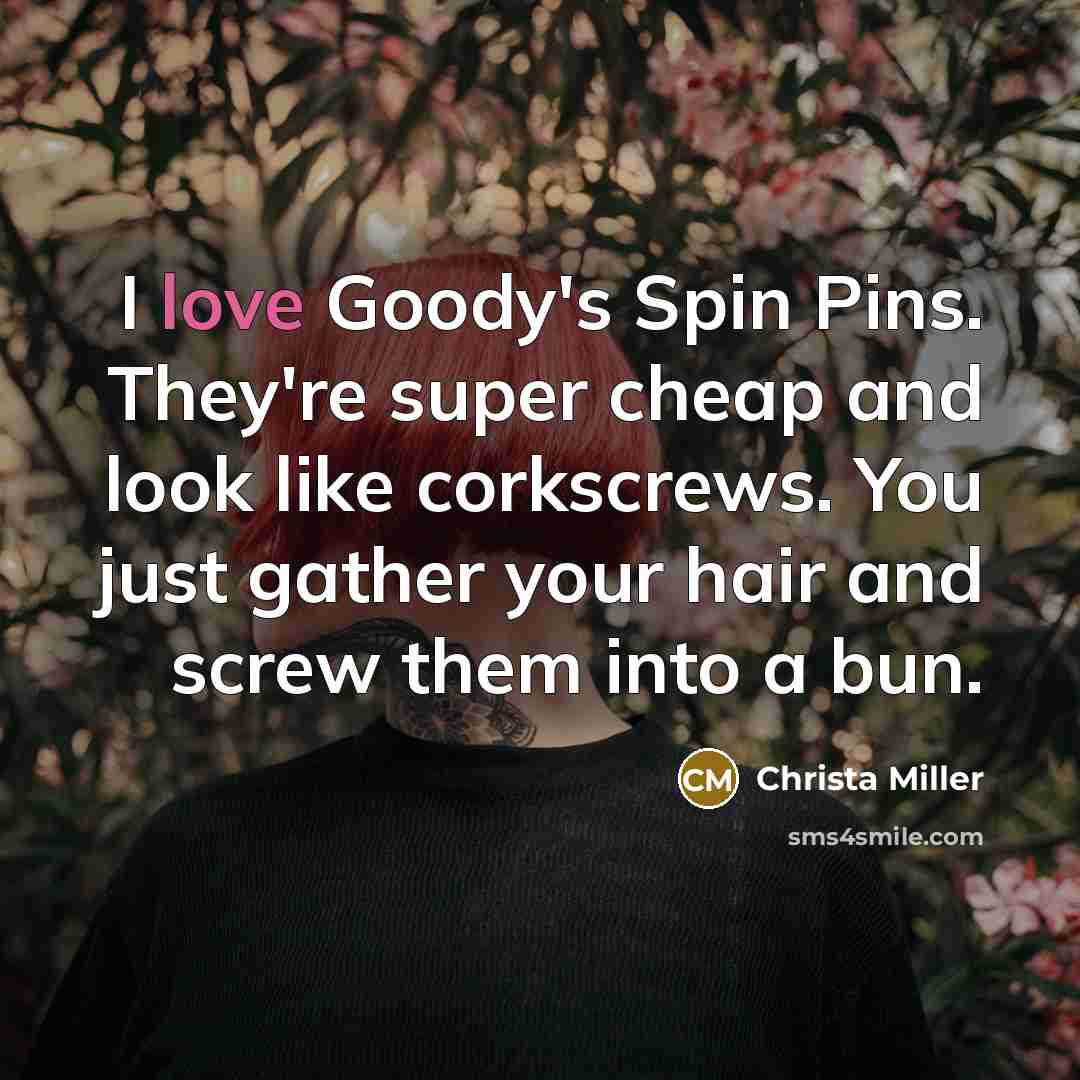 “I love Goody's Spin Pins. They're super cheap and look like corkscrews. You just gather your hair and screw them into a bun.” quote by Christa Miller