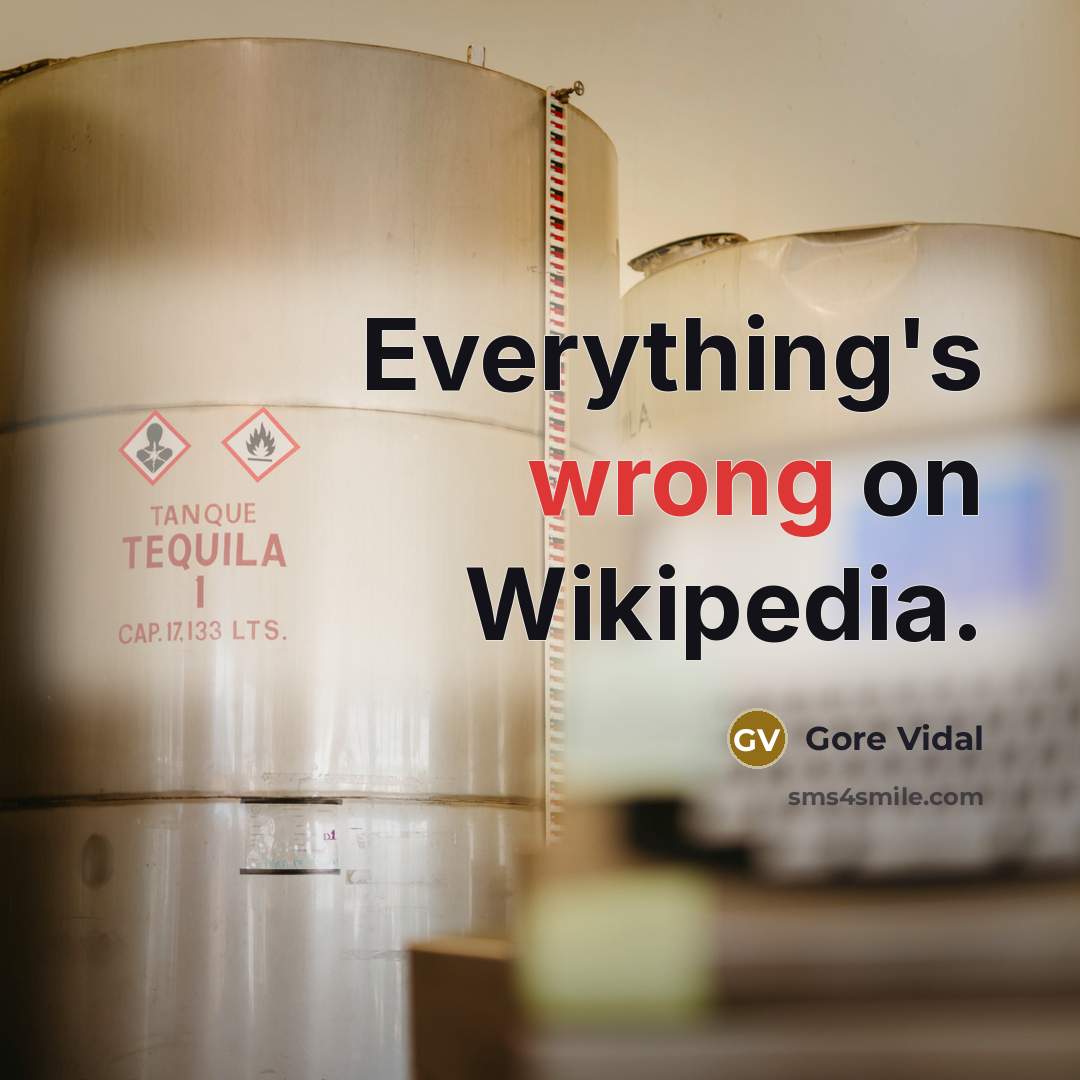 “Everything's wrong on Wikipedia.” quote by Gore Vidal