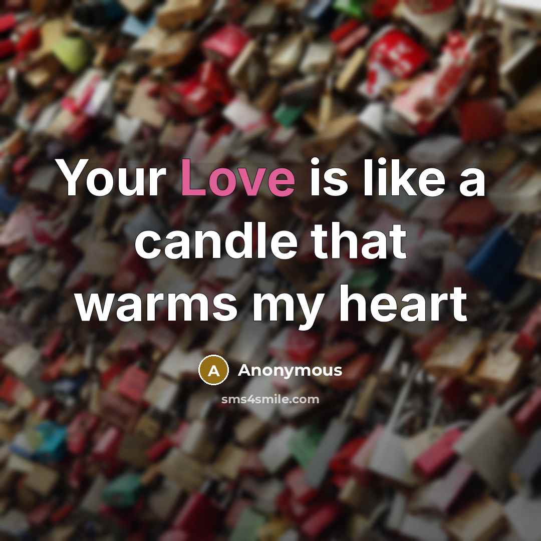 “Your Love is like a candle that warms my heart” quote by Anonymous