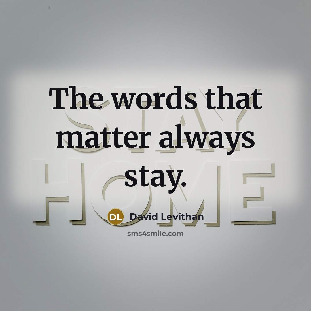 “The words that matter always stay.” quote by David Levithan