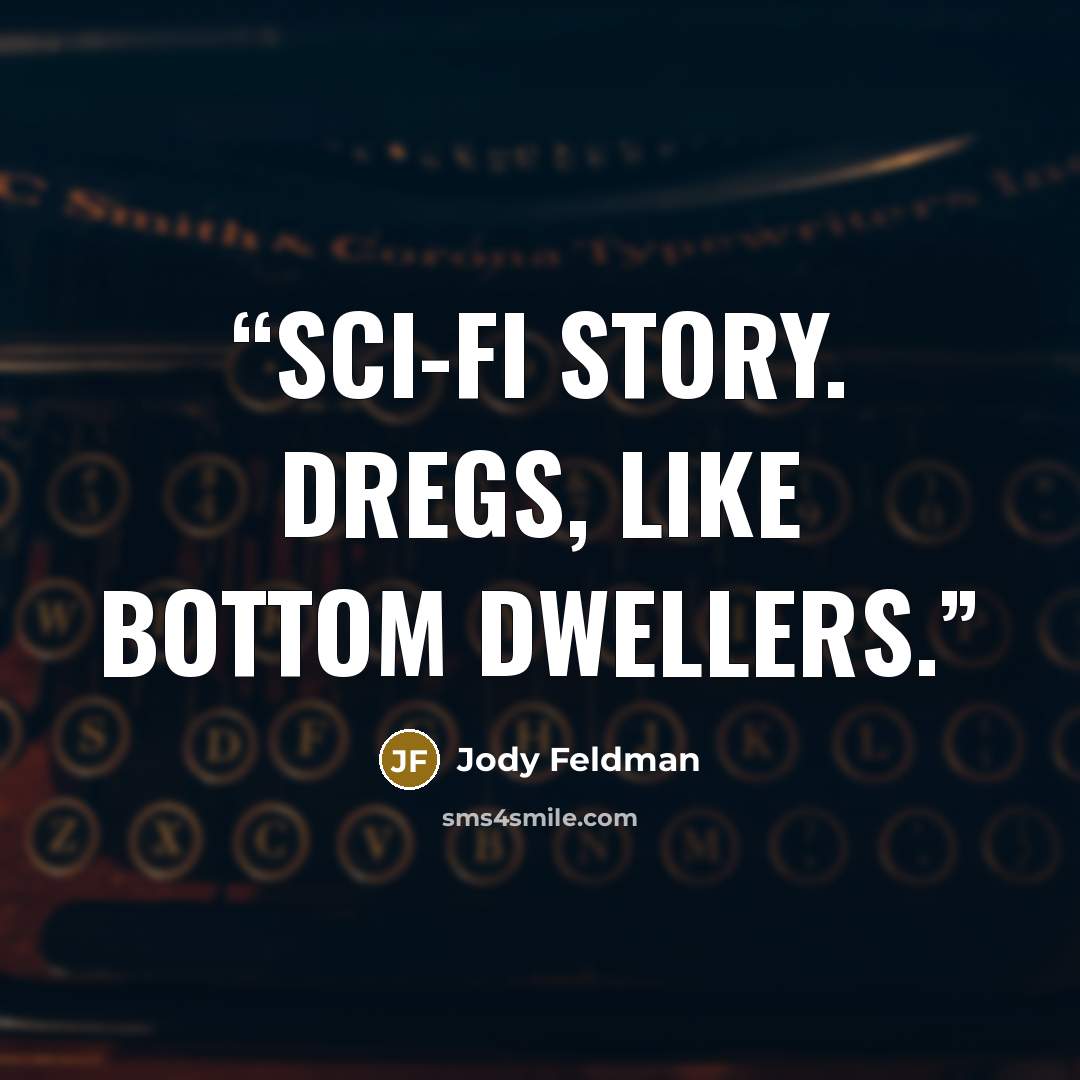 “sci-fi story. Dregs, like bottom dwellers.” quote by Jody Feldman