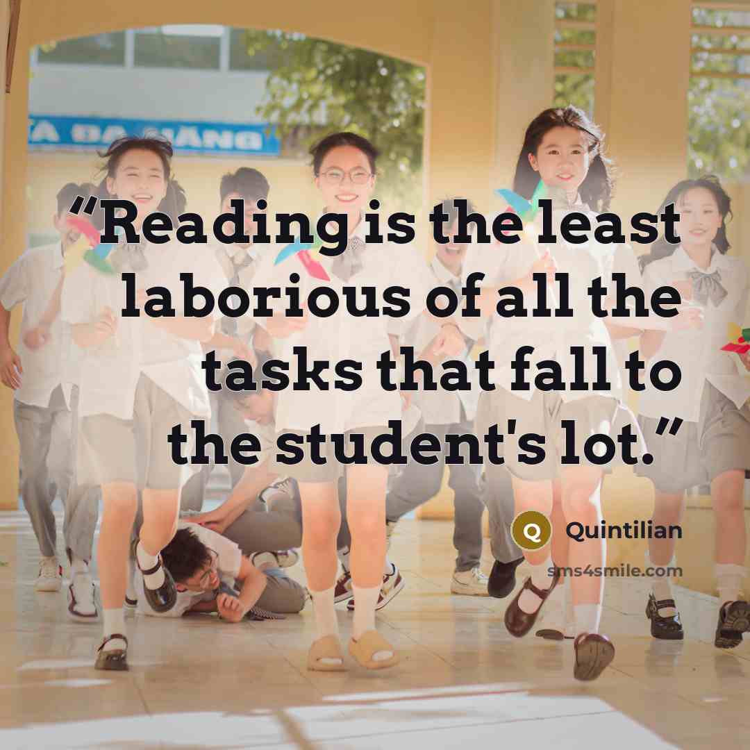 “Reading is the least laborious of all the tasks that fall to the student's lot.” quote by Quintilian