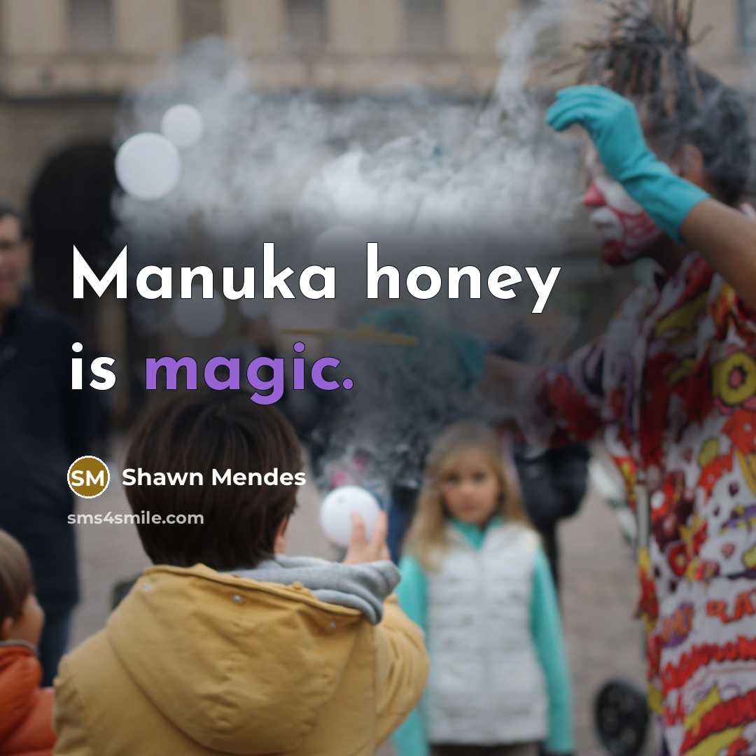 “Manuka honey is magic.” quote by Shawn Mendes