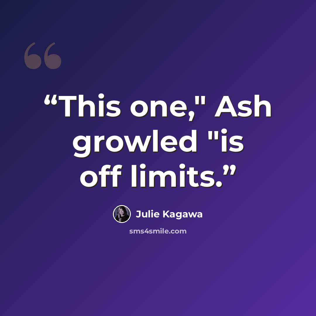 “This one," Ash growled "is off limits.” quote by Julie Kagawa