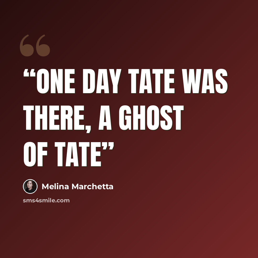 “One day Tate was there, a ghost of Tate” quote by Melina Marchetta