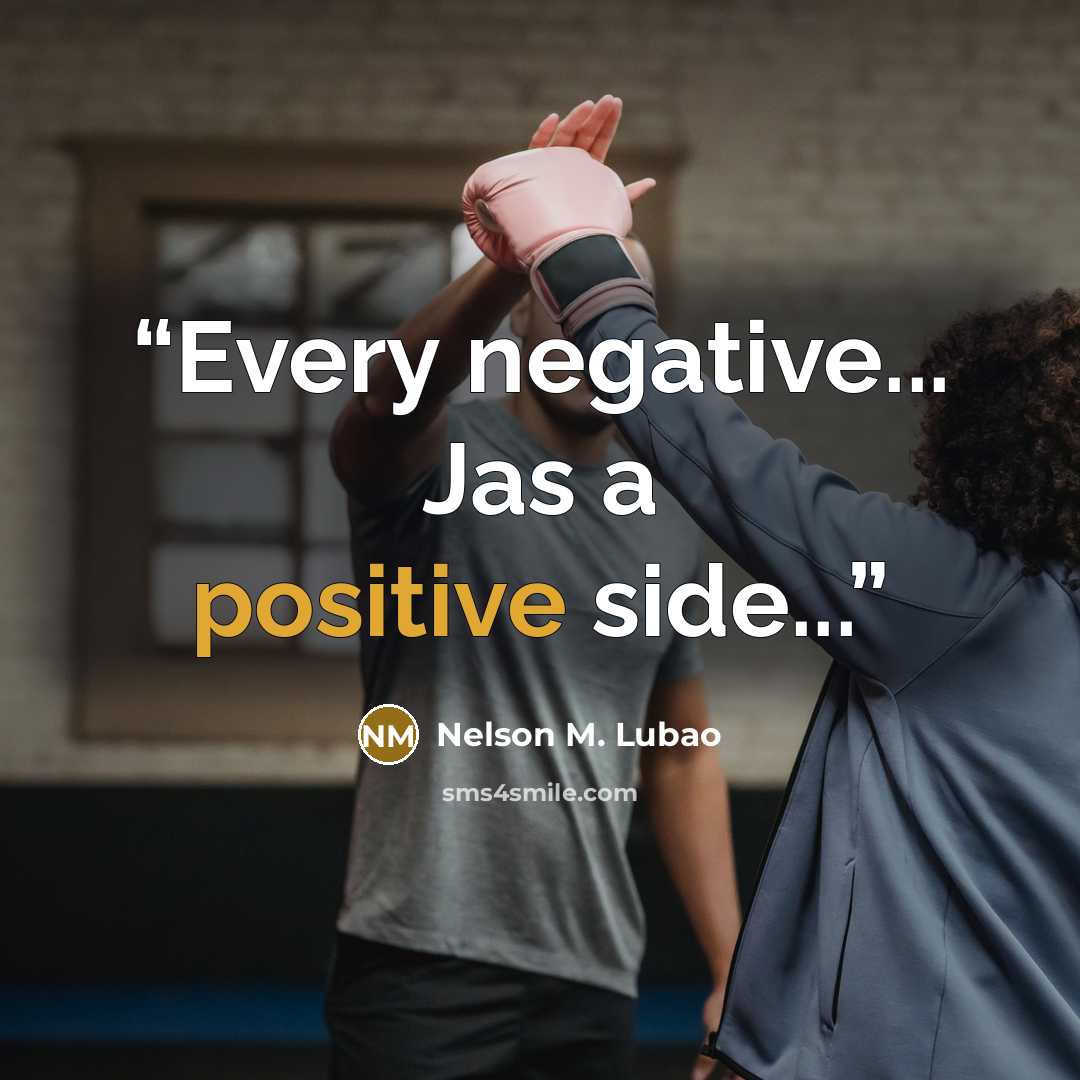 “Every negative... Jas a positive side...” quote by Nelson M. Lubao
