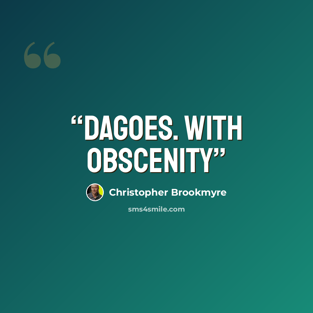 “dagoes. With obscenity” quote by Christopher Brookmyre