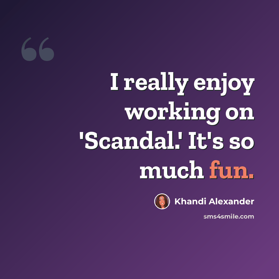 “I really enjoy working on 'Scandal.' It's so much fun.” quote by Khandi Alexander