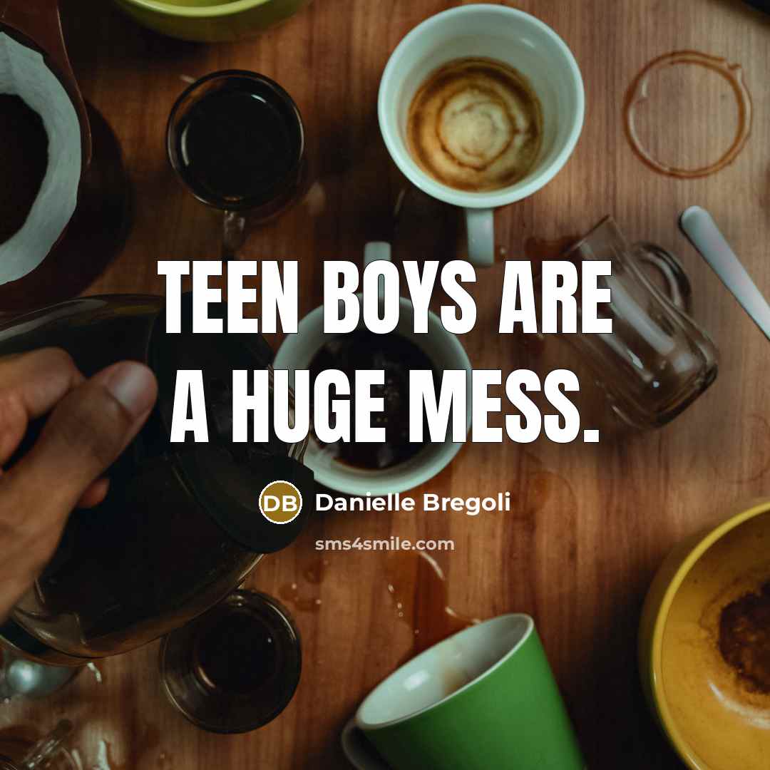 “Teen boys are a huge mess.” quote by Danielle Bregoli