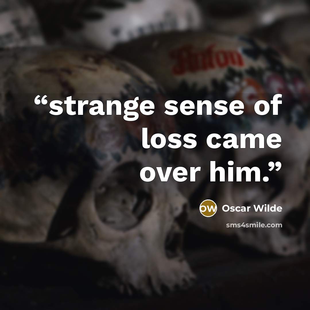 “strange sense of loss came over him.” quote by Oscar Wilde