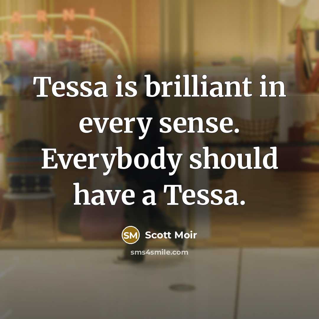 “Tessa is brilliant in every sense. Everybody should have a Tessa.” quote by Scott Moir