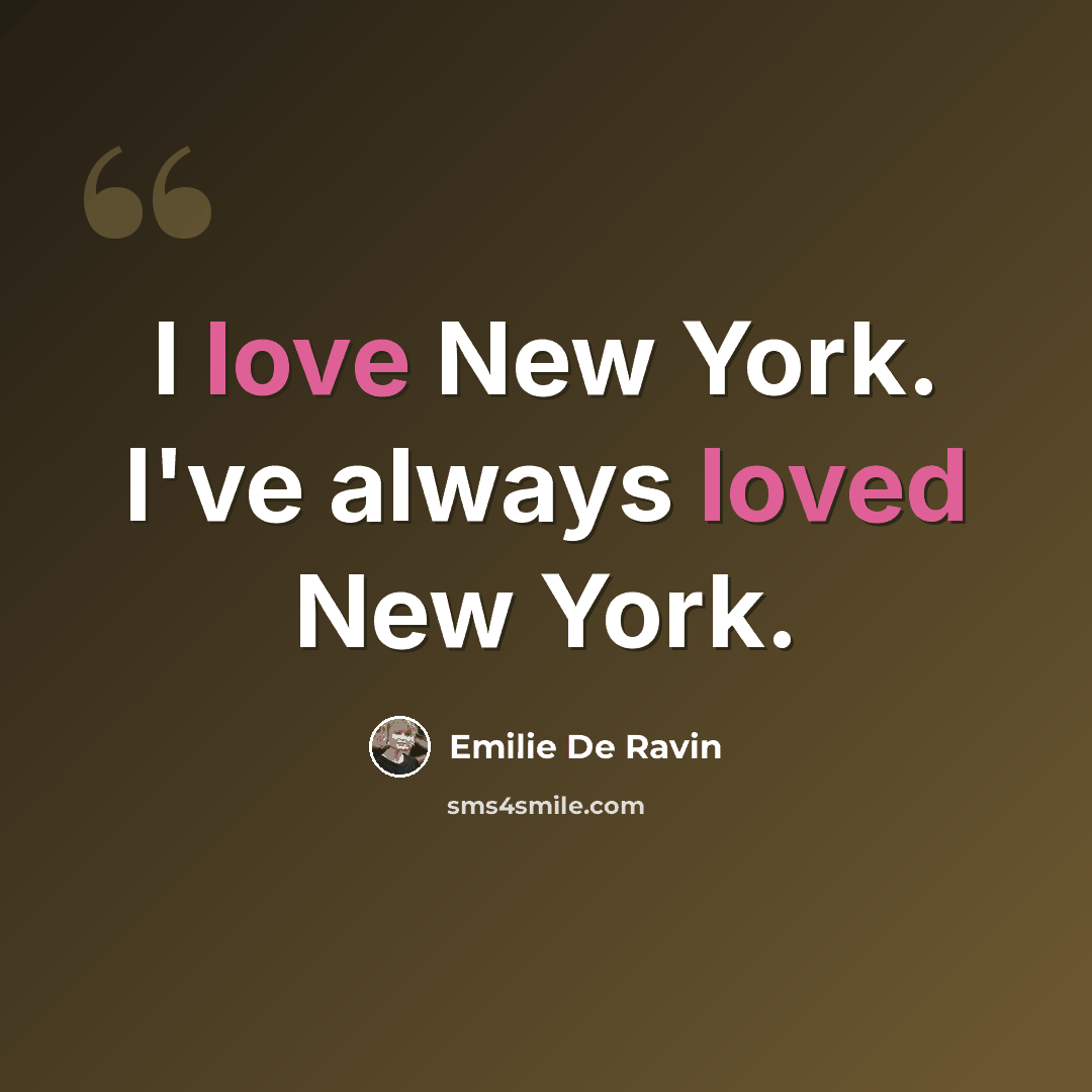 “I love New York. I've always loved New York.” quote by Emilie de Ravin