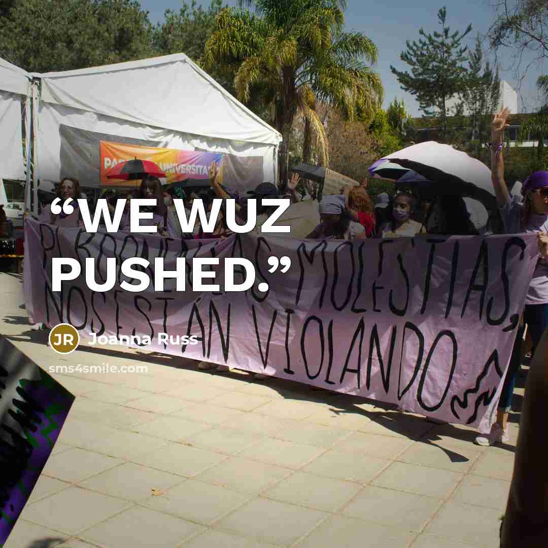 “WE WUZ PUSHED.” quote by Joanna Russ