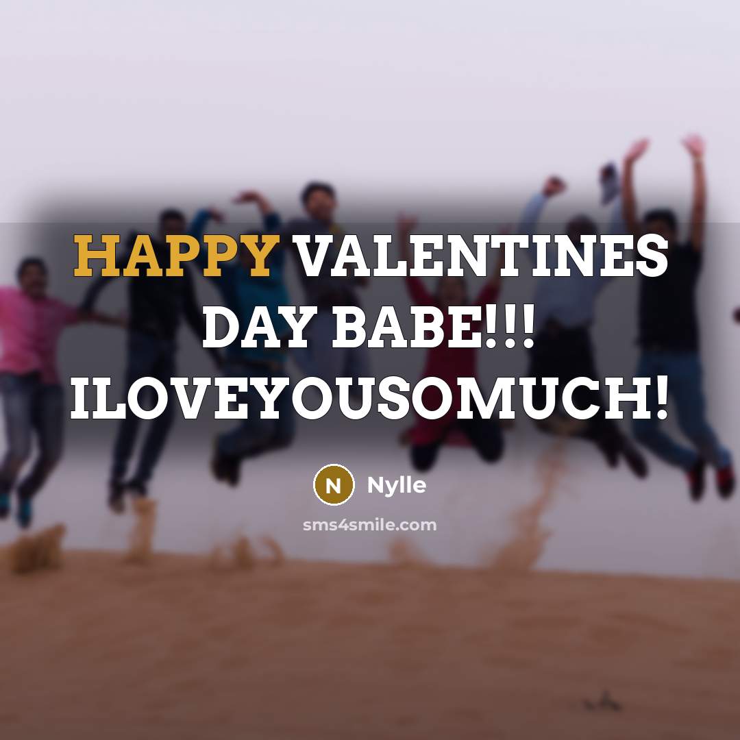 “HAPPY VALENTINES DAY BABE!!! ILOVEYOUSOMUCH!” quote by Nylle
