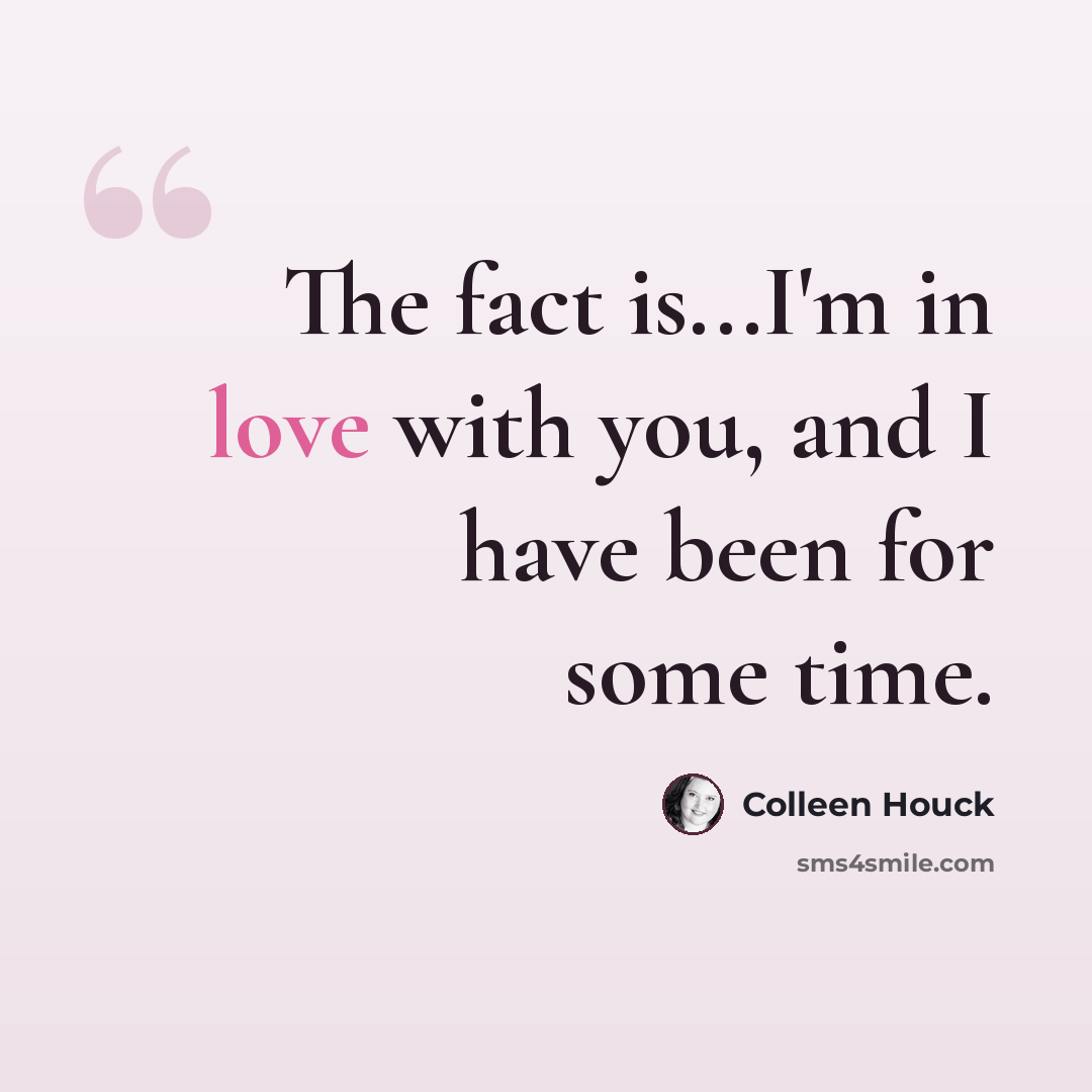 “The fact is...I'm in love with you, and I have been for some time.” quote by Colleen Houck