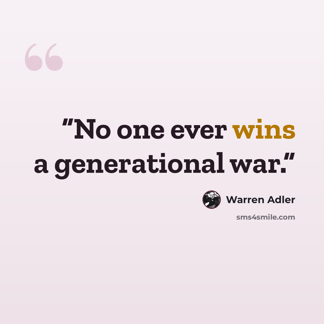 “No one ever wins a generational war.” quote by Warren Adler