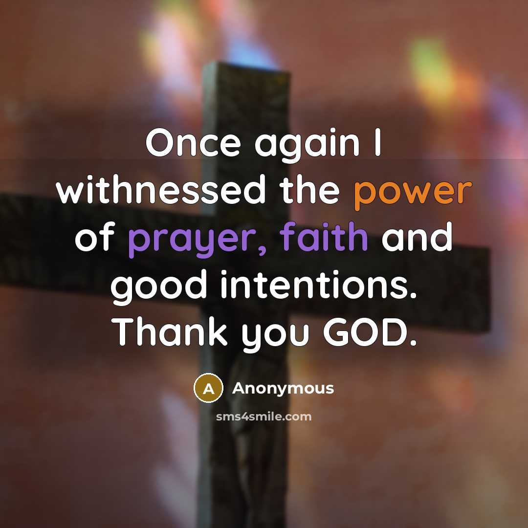 “Once again I withnessed the power of prayer, faith and good intentions. Thank you GOD.” quote by Anonymous