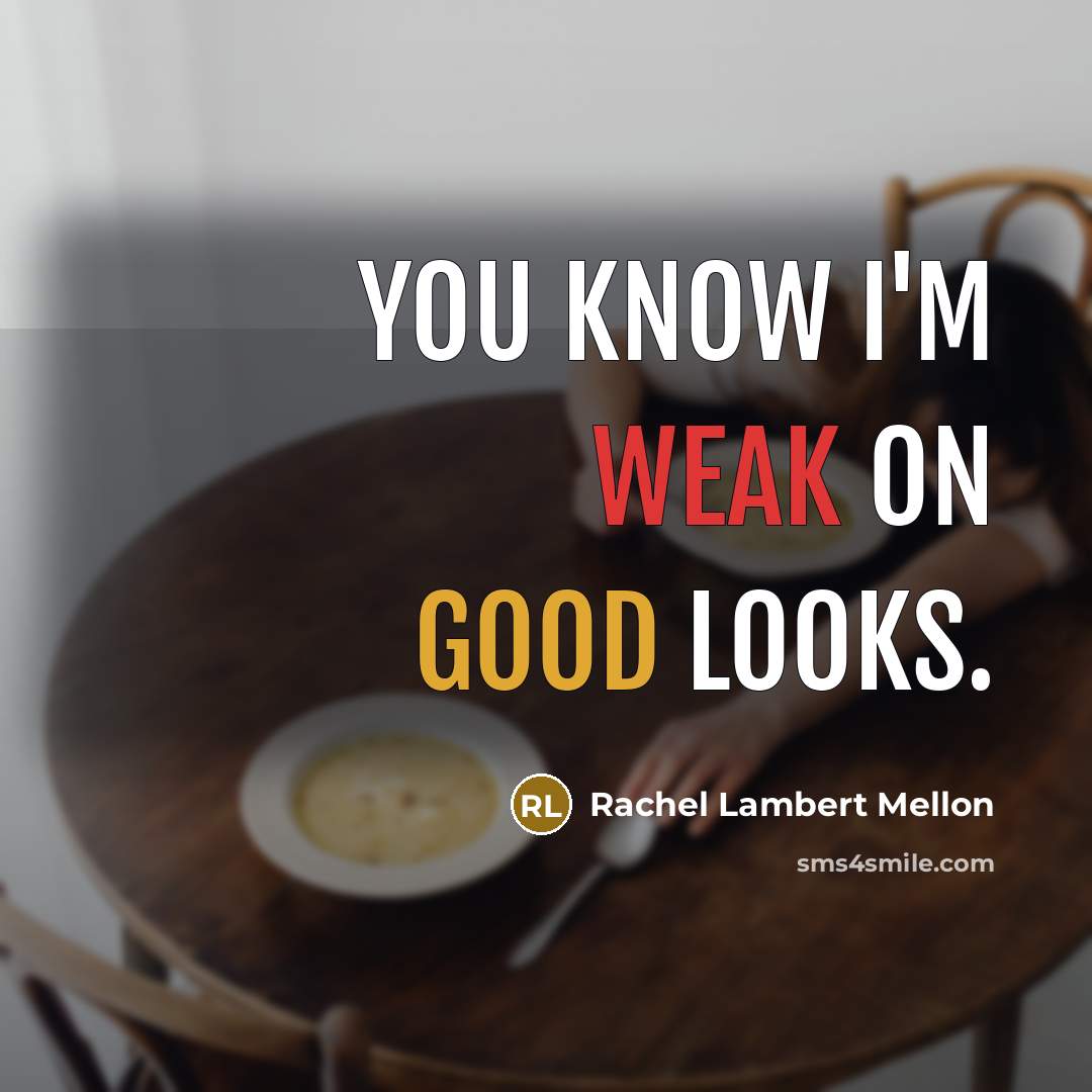 “You know I'm weak on good looks.” quote by Rachel Lambert Mellon