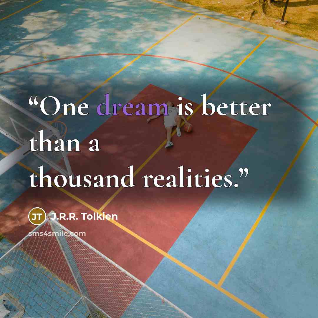 “One dream is better than a thousand realities.” quote by J.R.R. Tolkien