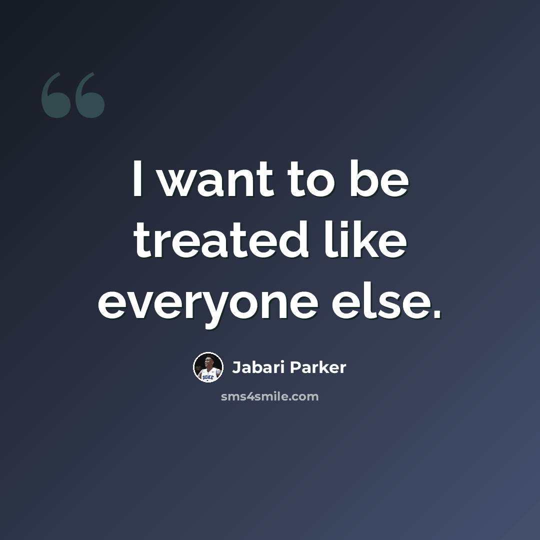 “I want to be treated like everyone else.” quote by Jabari Parker