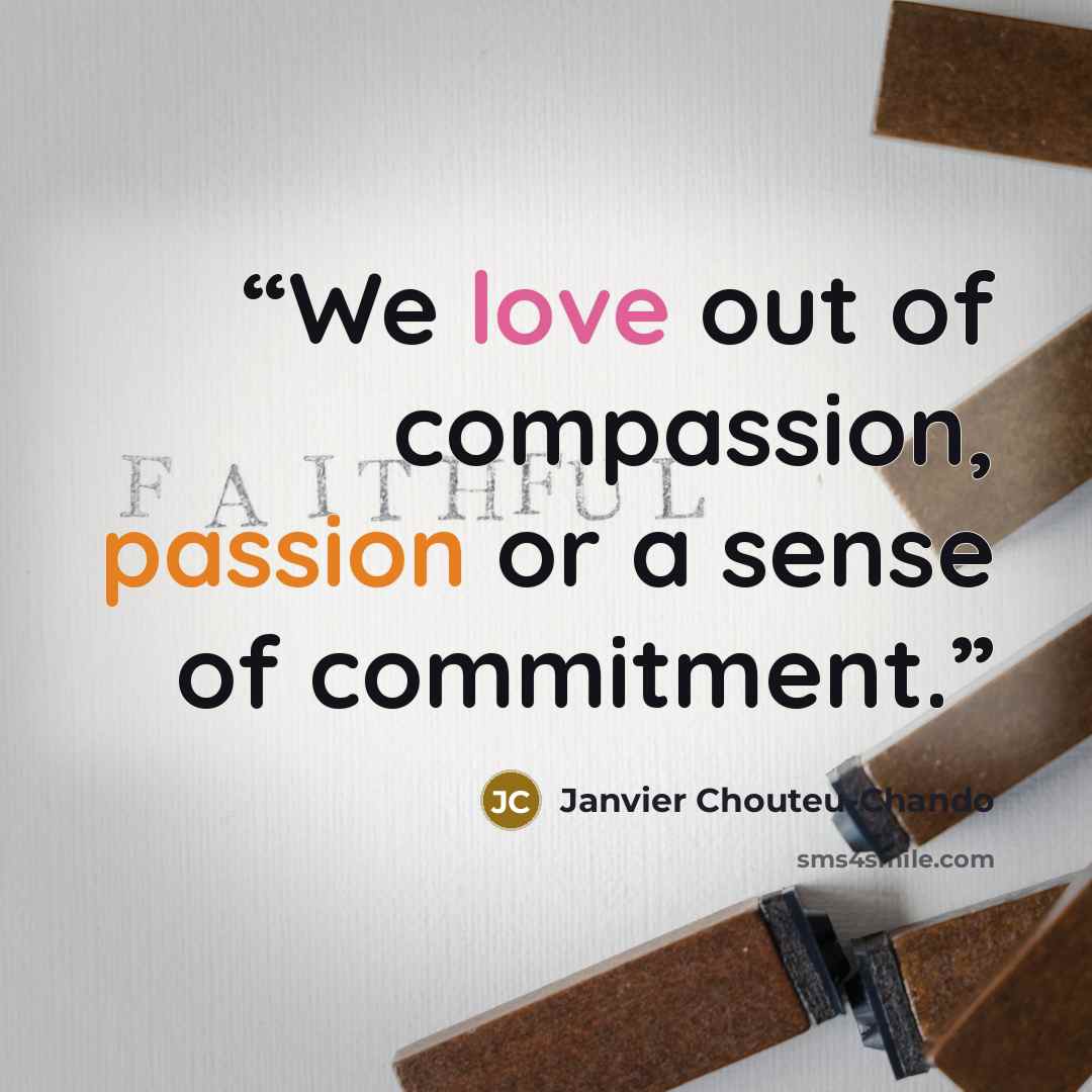 “We love out of compassion, passion or a sense of commitment.” quote by Janvier Chouteu-Chando