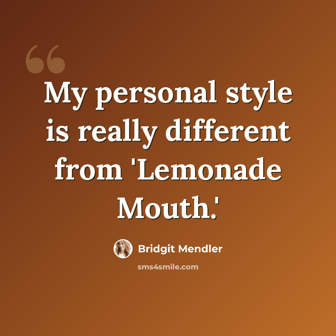 “My personal style is really different from 'Lemonade Mouth.'” quote by Bridgit Mendler