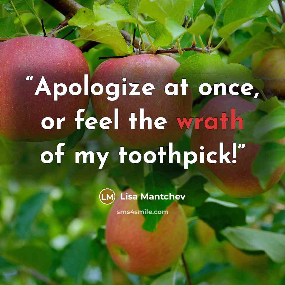 “Apologize at once, or feel the wrath of my toothpick!” quote by Lisa Mantchev