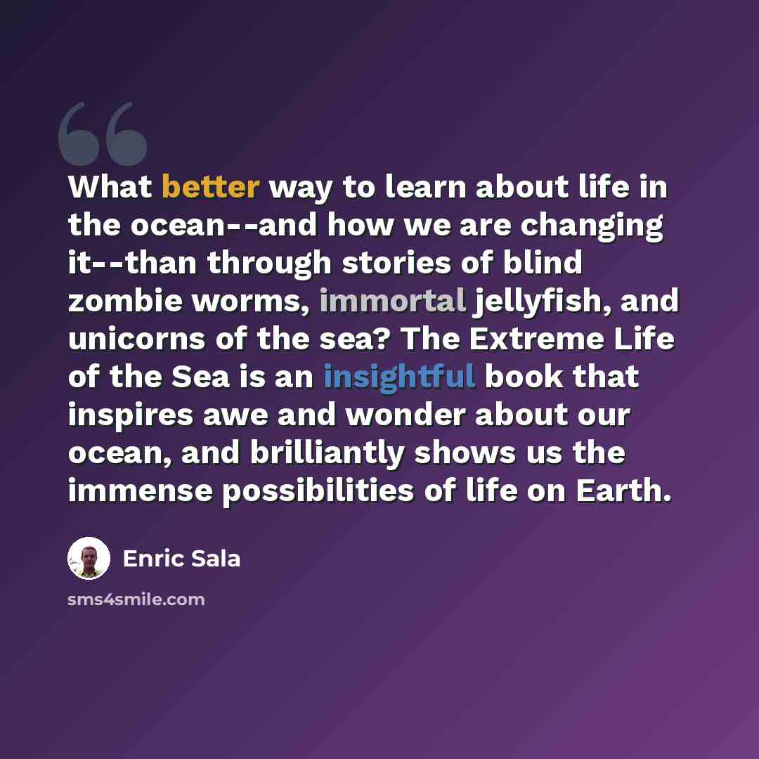 “What better way to learn about life in the ocean--and how we are changing it--than through stories of blind zombie worms, immortal jellyfish, and unicorns of the sea? The Extreme Life of the Sea is an insightful book that inspires awe and wonder about our ocean, and brilliantly shows us the…” quote by Enric Sala