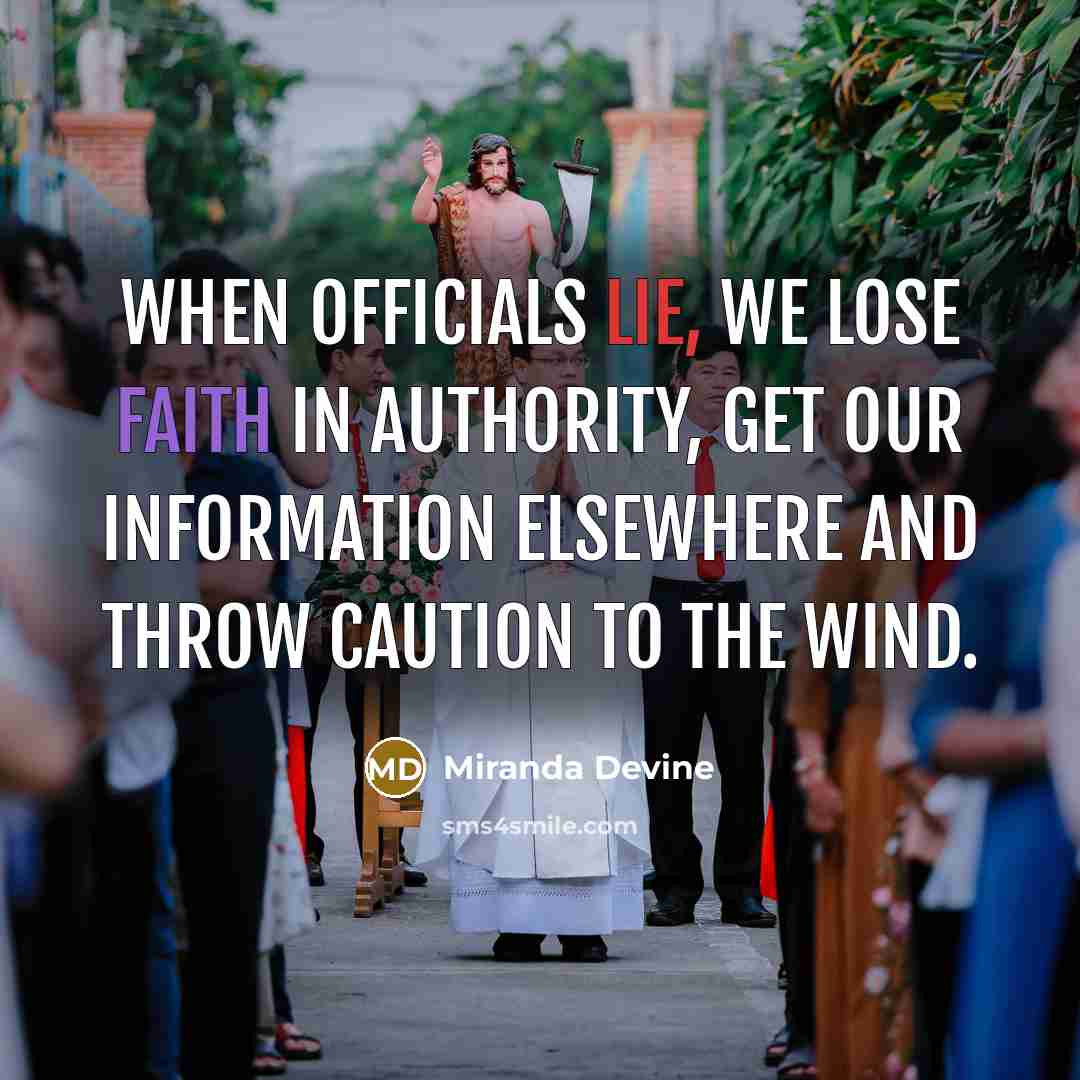“When officials lie, we lose faith in authority, get our information elsewhere and throw caution to the wind.” quote by Miranda Devine