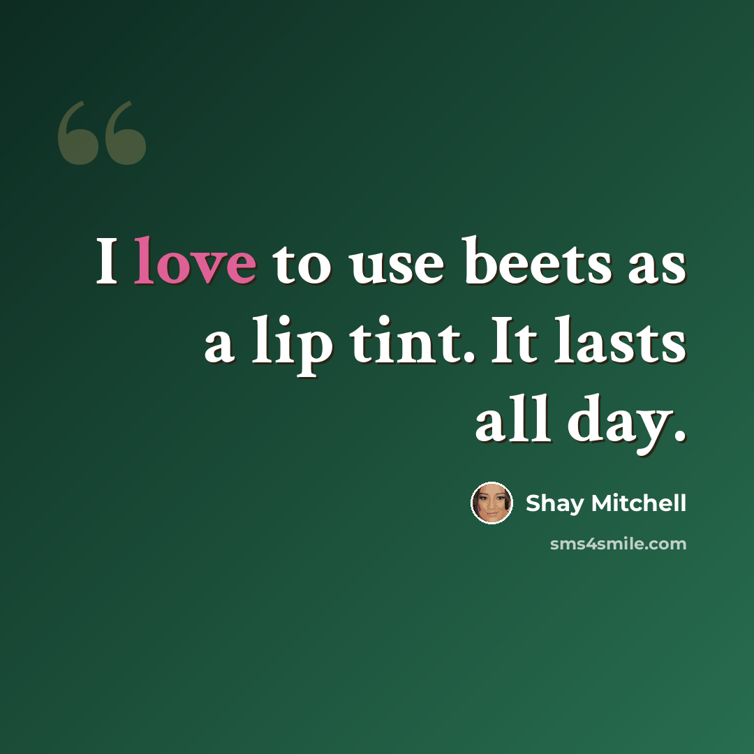 “I love to use beets as a lip tint. It lasts all day.” quote by Shay Mitchell