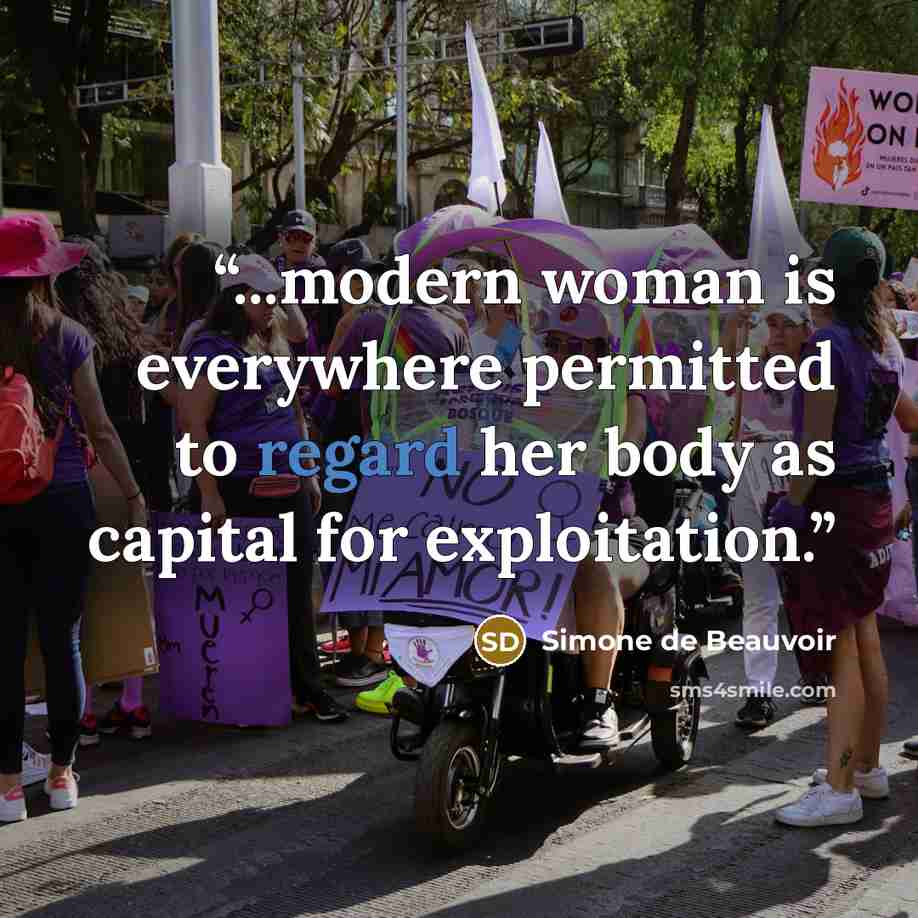 “...modern woman is everywhere permitted to regard her body as capital for exploitation.” quote by Simone de Beauvoir