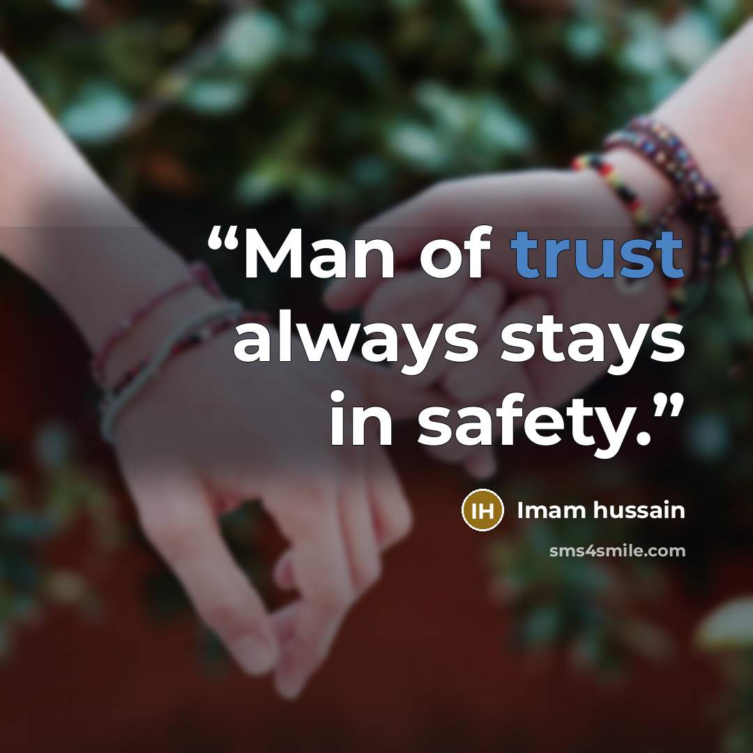 “Man of trust always stays in safety.” quote by Imam hussain