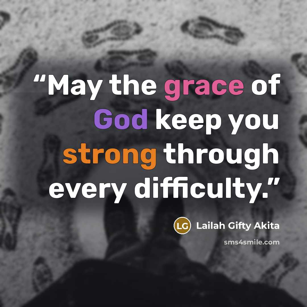 “May the grace of God keep you strong through every difficulty.” quote by Lailah Gifty Akita