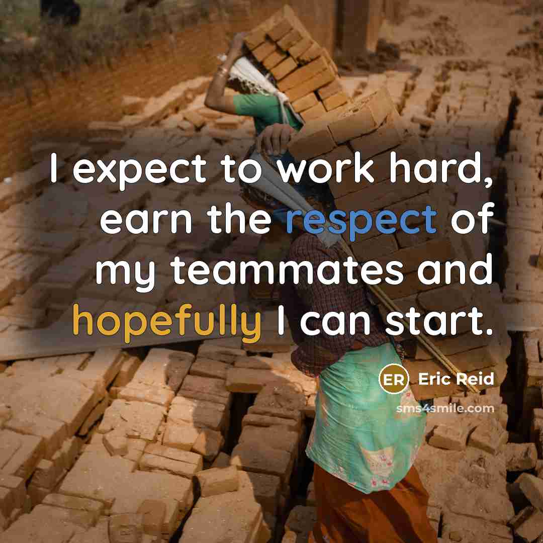 “I expect to work hard, earn the respect of my teammates and hopefully I can start.” quote by Eric Reid