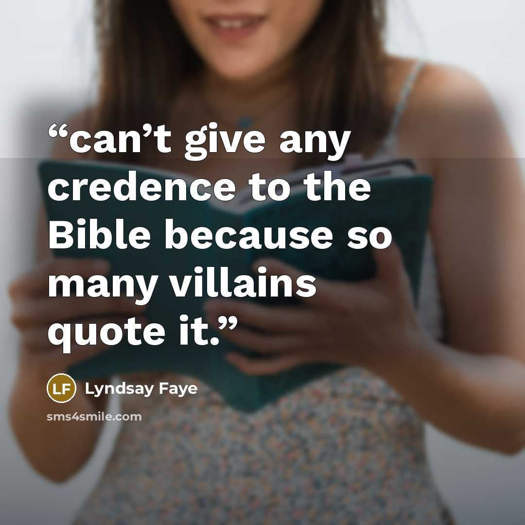 “can’t give any credence to the Bible because so many villains quote it.” quote by Lyndsay Faye